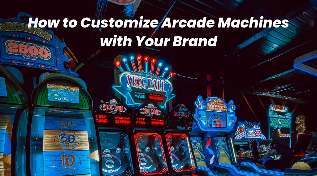 How to Customize Arcade Machines with Your Brand - GM Tech