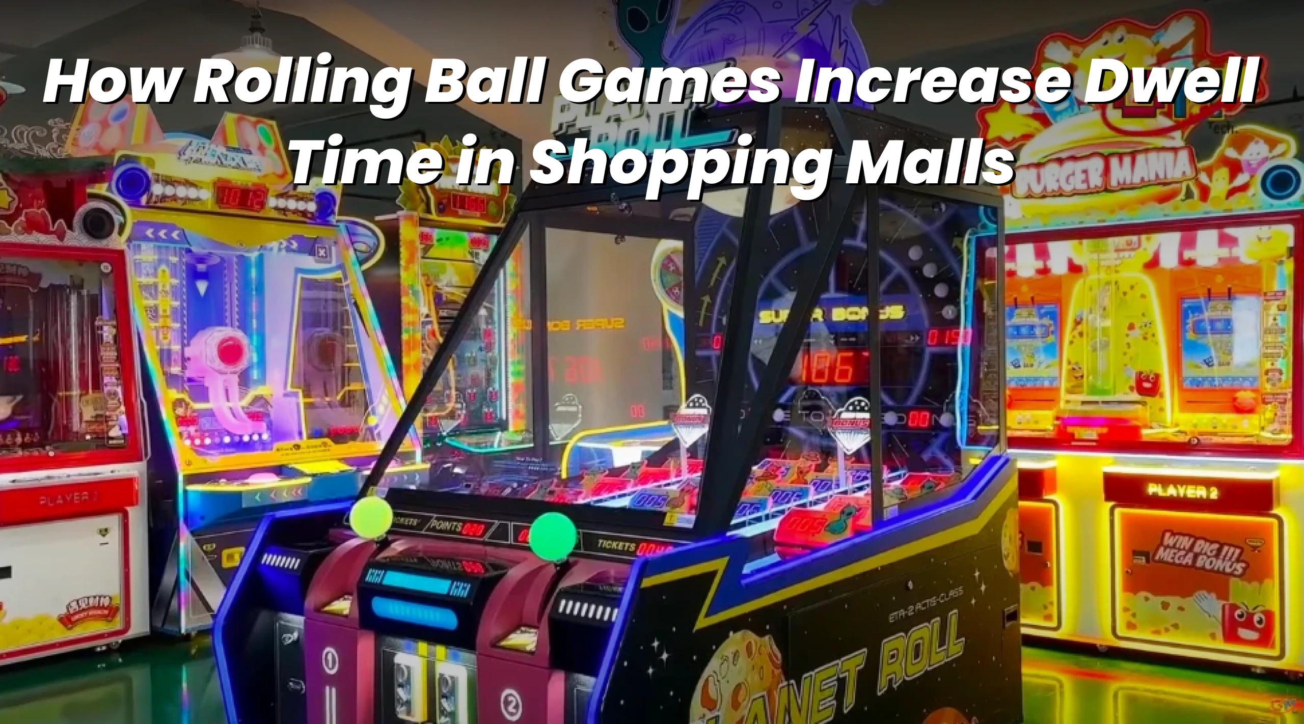 How Rolling Ball Games Increase Dwell Time in Shopping Malls